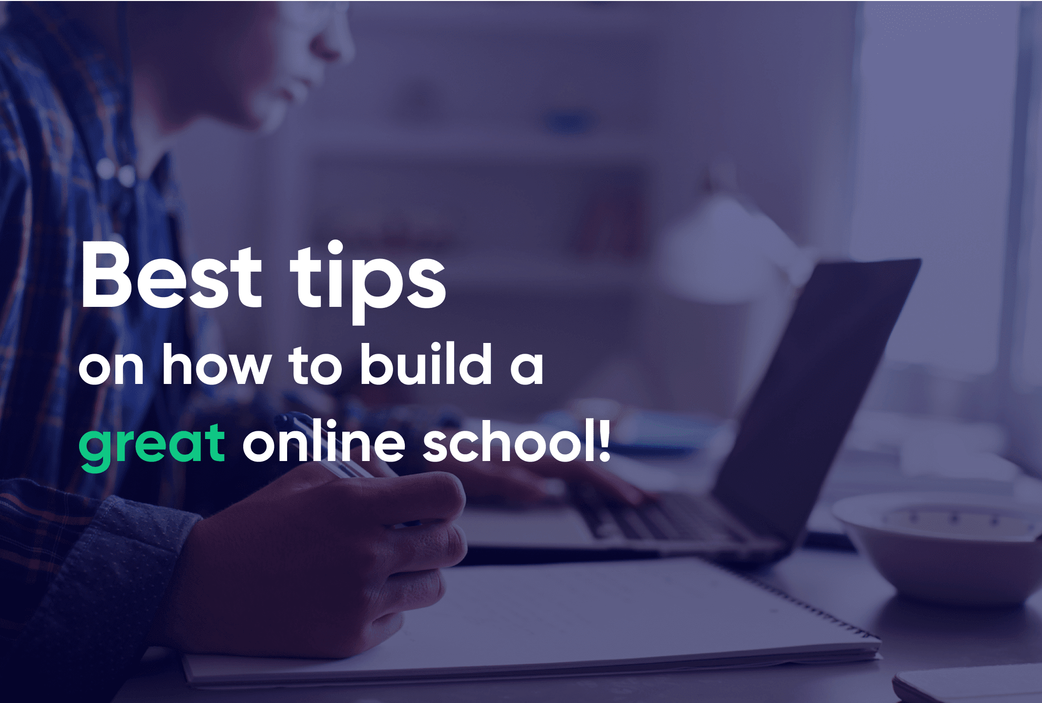 Best tips on how to build a great online school min