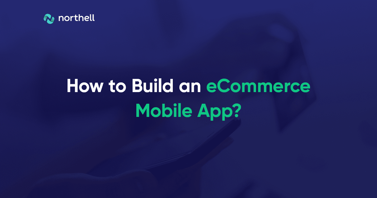 How to Build an eCommerce Mobile App