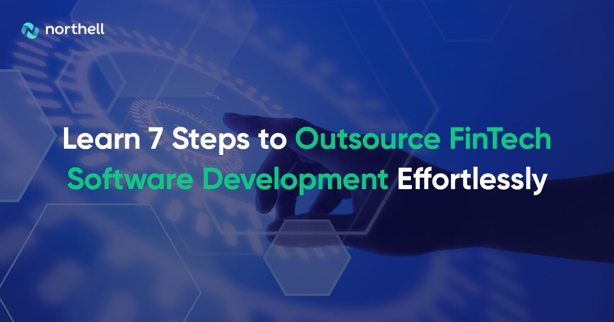 How To Outsource Fintech Software Development Right? [7 Quick Steps]
