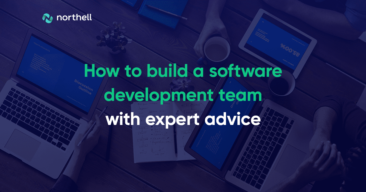 How to Build a Software Development Team in 2022?