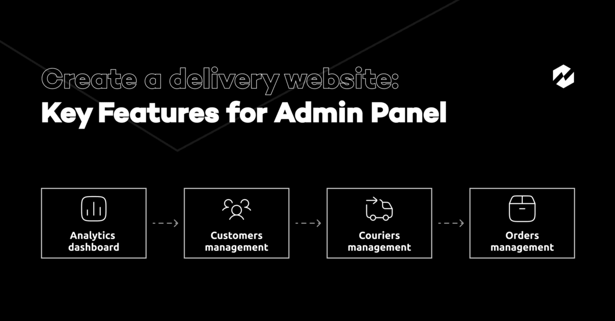 Create a delivery website: Key Features for Admin Panel